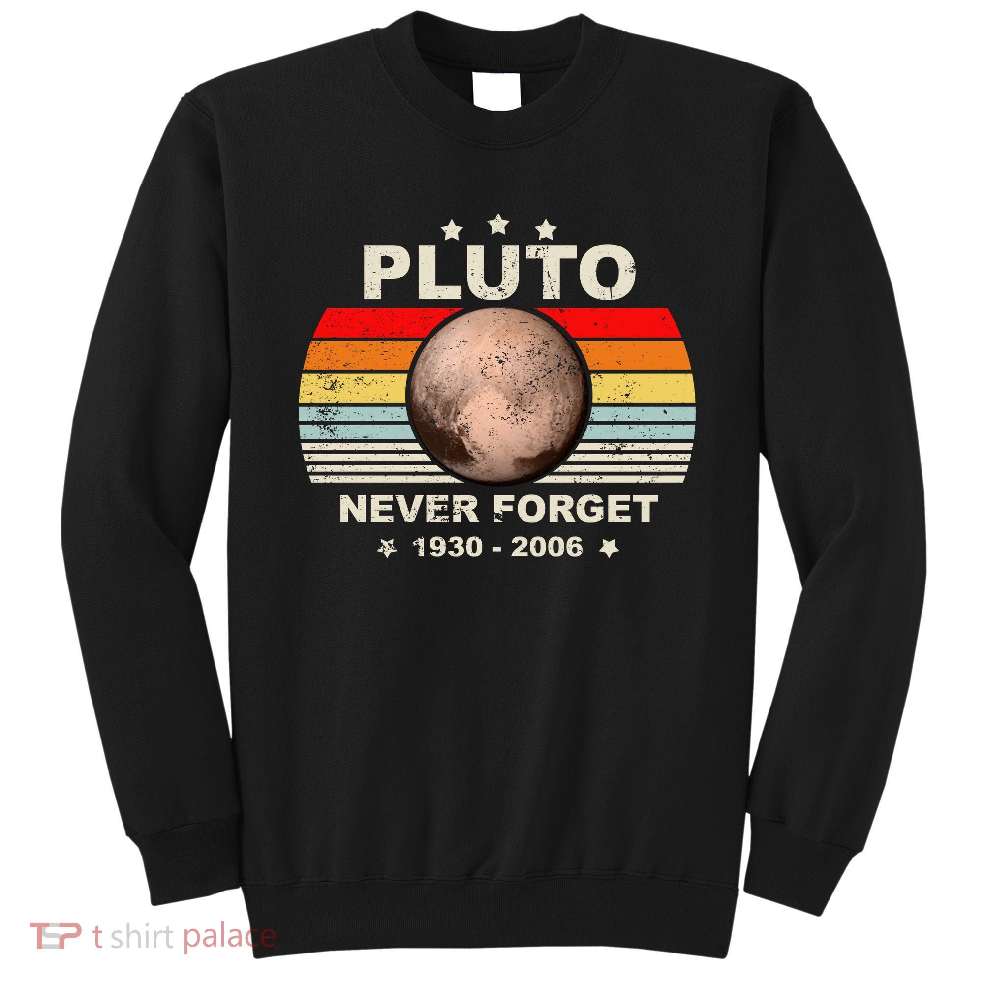 Never Forget Pluto Sweatshirt