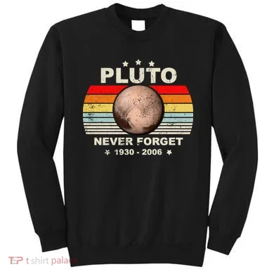 Never Forget Pluto Sweatshirt