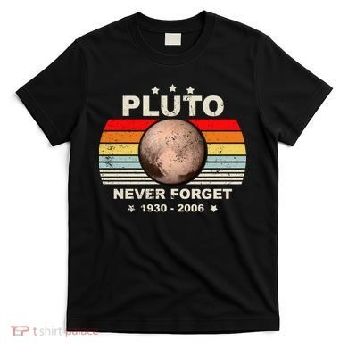 Never Forget Pluto T-Shirt