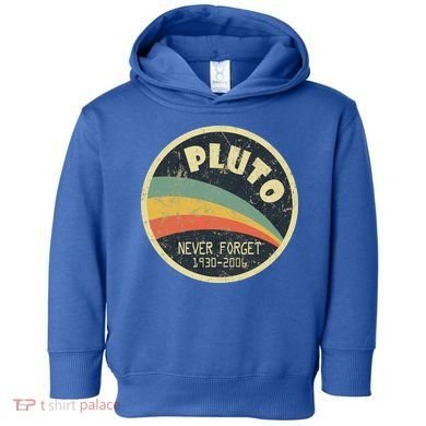 Never Forget Planet Pluto Retro Vintage Toddler Hoodie
