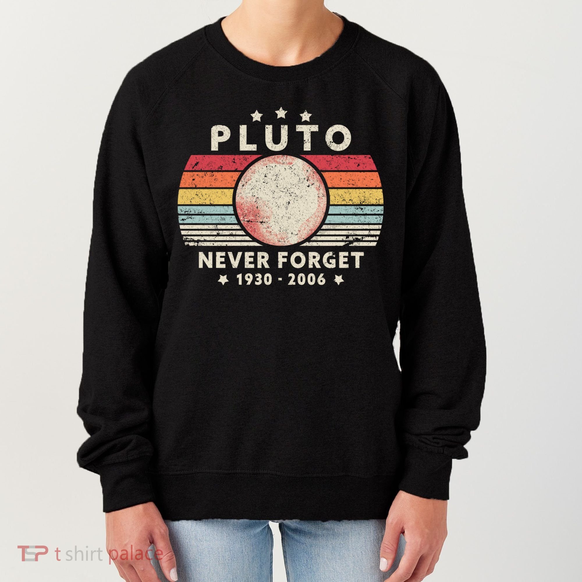 Never Forget Pluto Shirt. Retro Style Funny Space, Science Women's Sweatshirt