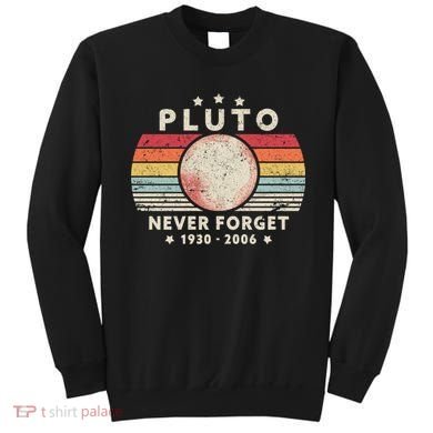 Never Forget Pluto Shirt. Retro Style Funny Space, Science Sweatshirt