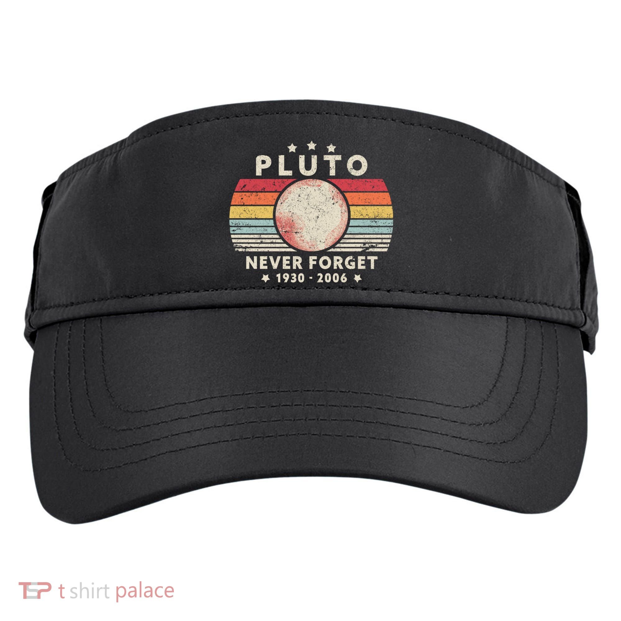 Never Forget Pluto Shirt. Retro Style Funny Space, Science Adult Drive Performance Visor