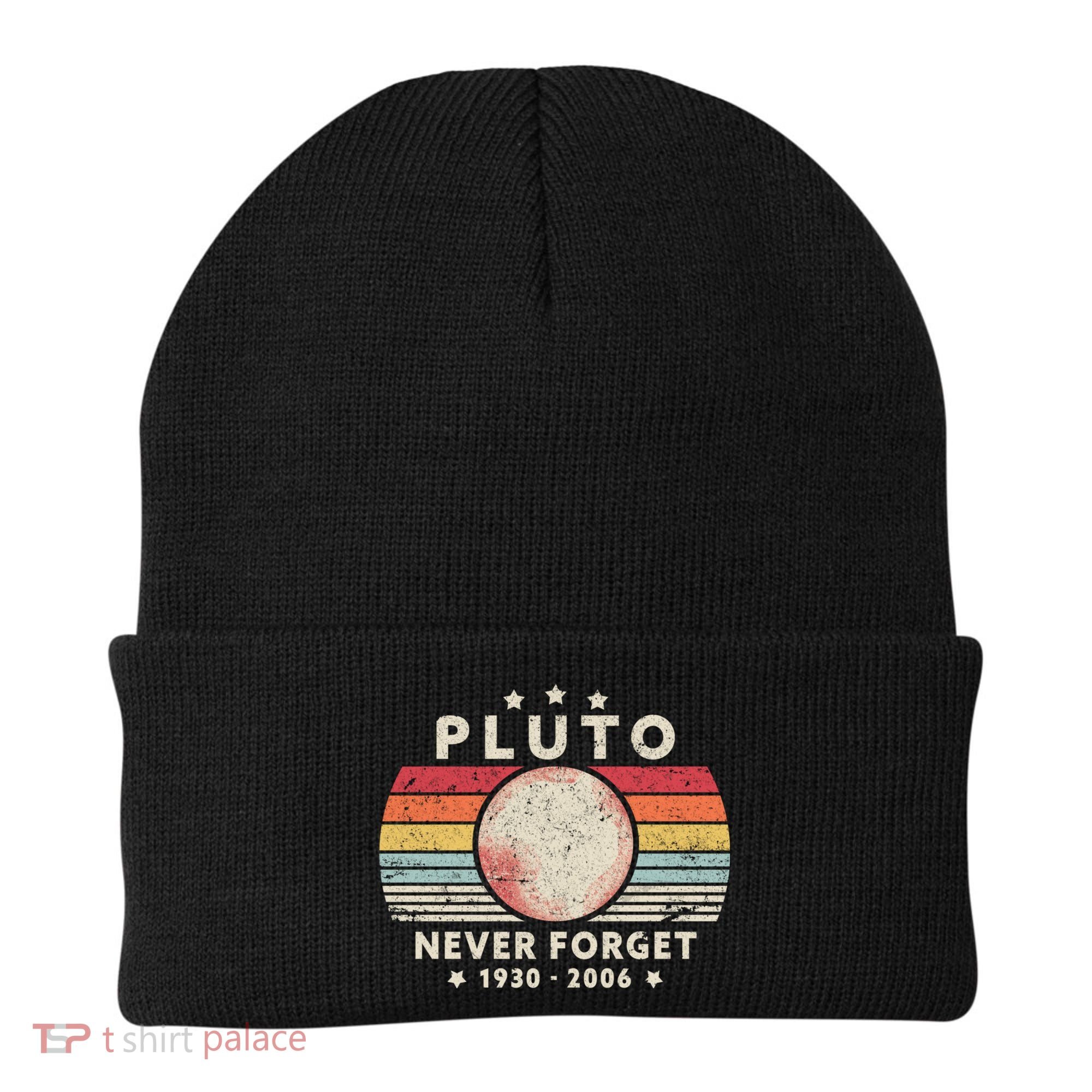 Never Forget Pluto Shirt. Retro Style Funny Space, Science Beanie