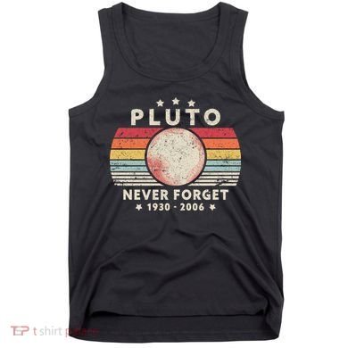 Never Forget Pluto Shirt. Retro Style Funny Space, Science Tank Top