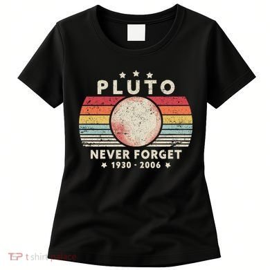 Never Forget Pluto Shirt. Retro Style Funny Space, Science Women's T-Shirt