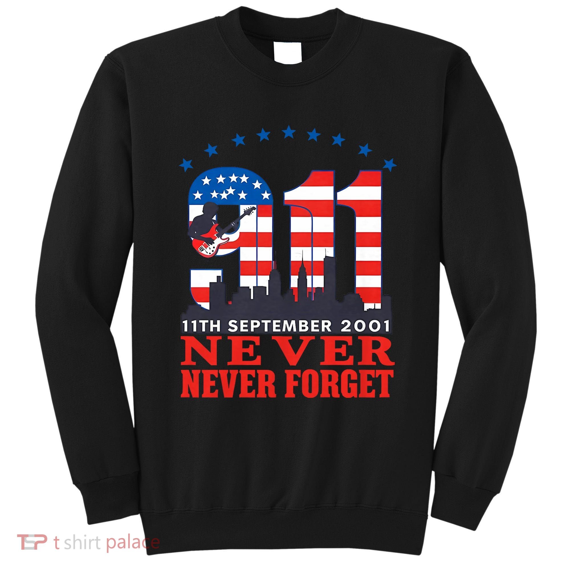 Never Forget September 11 2001 Memorial Day American Flag Sweatshirt