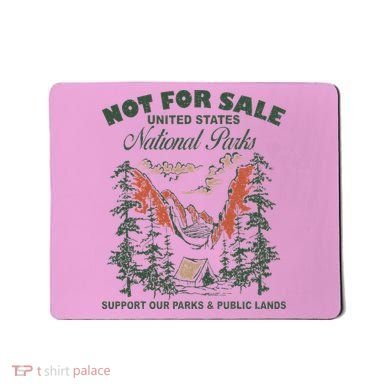 Not For Sale National Parks Support Our Parks Mousepad