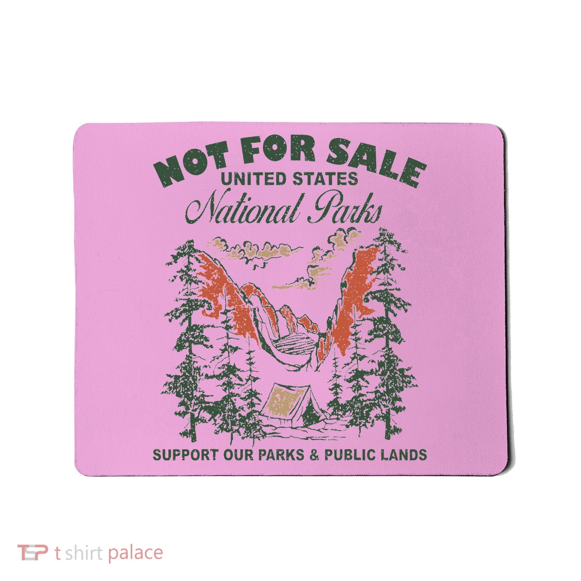 Not For Sale National Parks Support Our Parks Mousepad