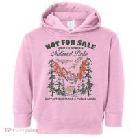 Not For Sale National Parks Support Our Parks Toddler Hoodie thumb 0