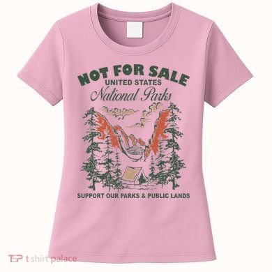 Not For Sale National Parks Support Our Parks Women's T-Shirt
