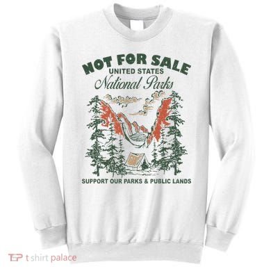 Not For Sale National Parks Support Our Parks Sweatshirt