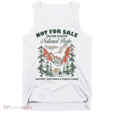 Not For Sale National Parks Support Our Parks Tank Top