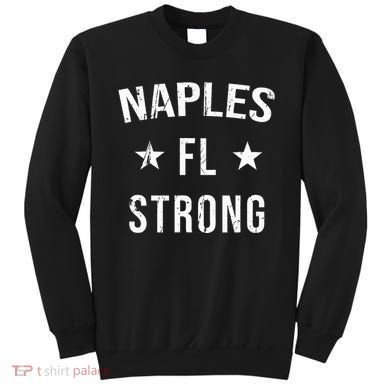 Naples Fl Strong Hometown Souvenir Vacation Florida Sweatshirt