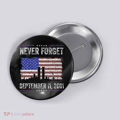 Never Forget September 11 2001 Memorial Day Button