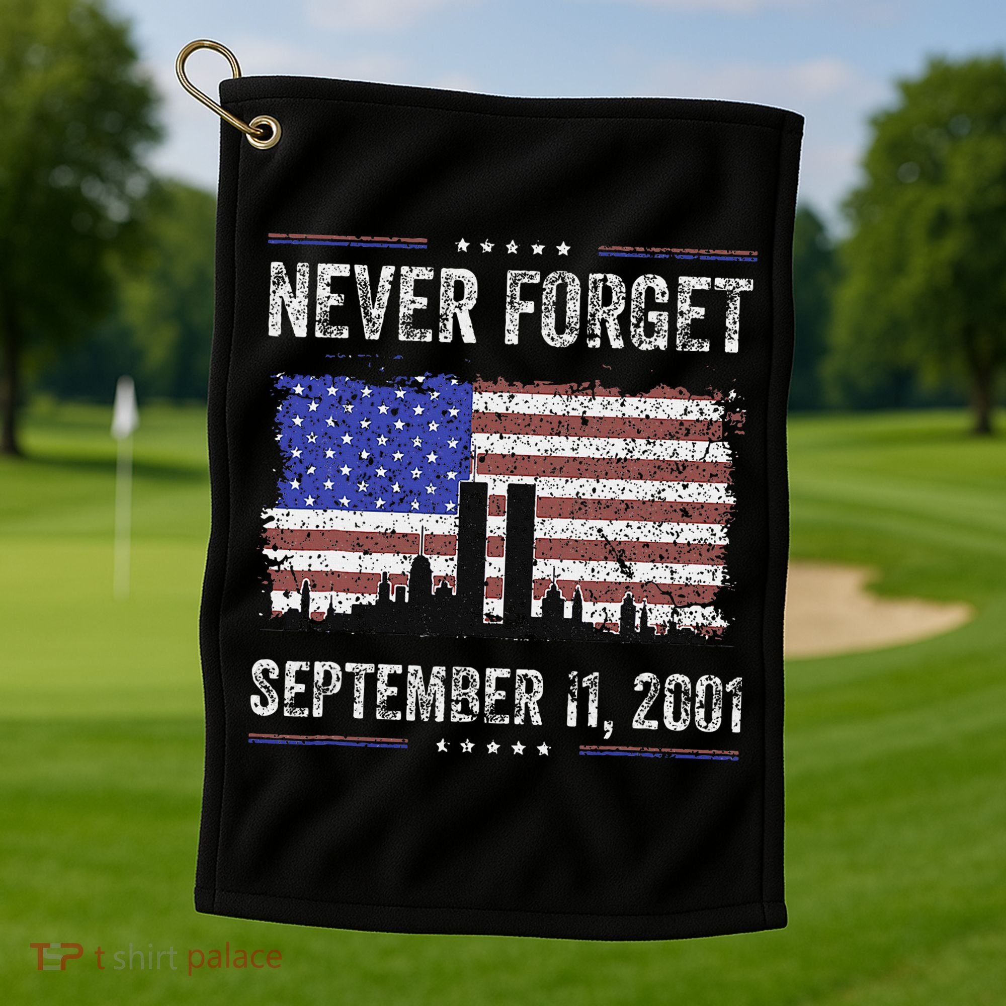 Never Forget September 11 2001 Memorial Day Golf Towel