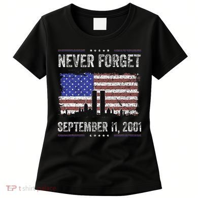 Never Forget September 11 2001 Memorial Day Women's T-Shirt