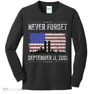 Never Forget September 11 2001 Memorial Day Kids Long Sleeve Shirt