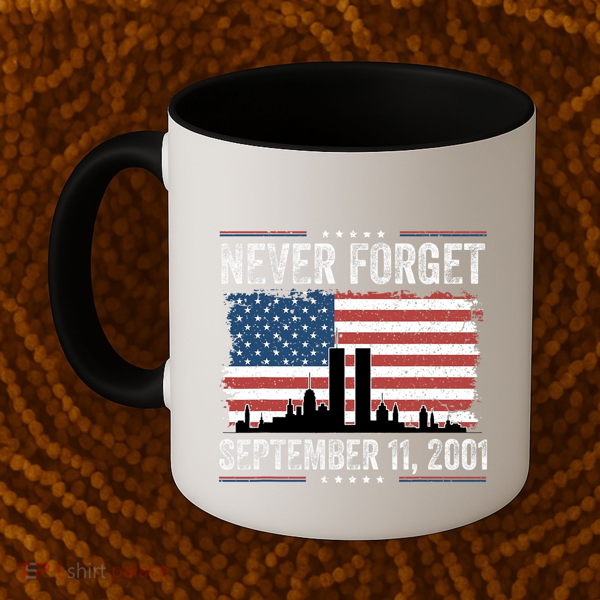 Never Forget September 11 2001 Memorial Day American Flag Coffee Mug