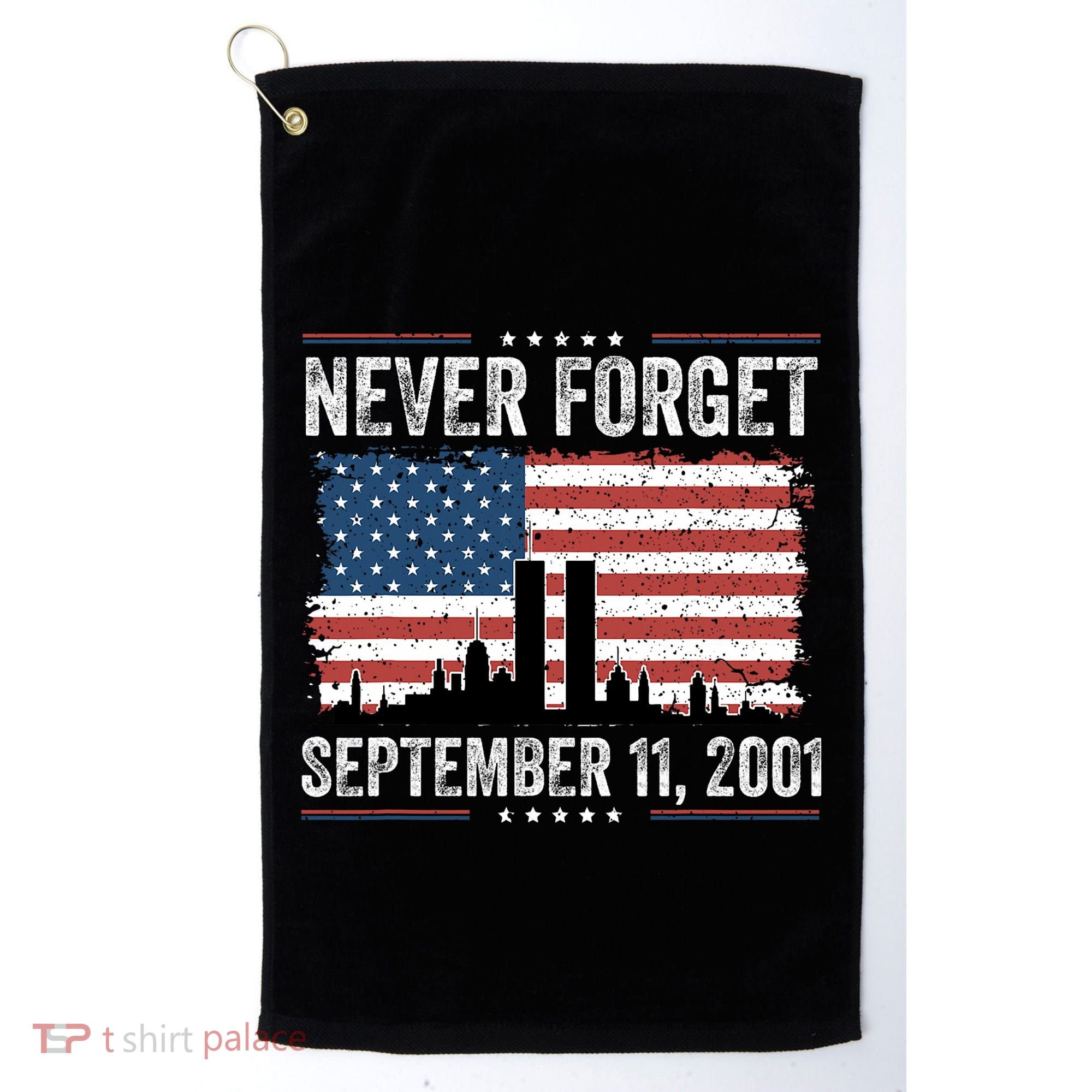 Never Forget September 11 2001 Memorial Day American Flag Golf Towel