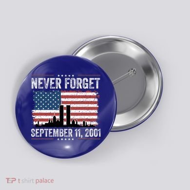 Never Forget September 11 2001 Memorial Day American Flag Button