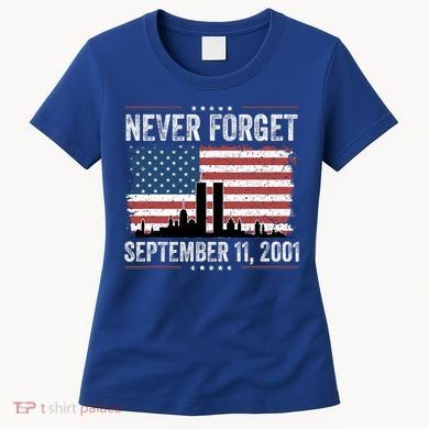 Never Forget September 11 2001 Memorial Day American Flag Women's T-Shirt