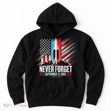Never Forget September 11 2001 Memorial Day American Flag Hoodie