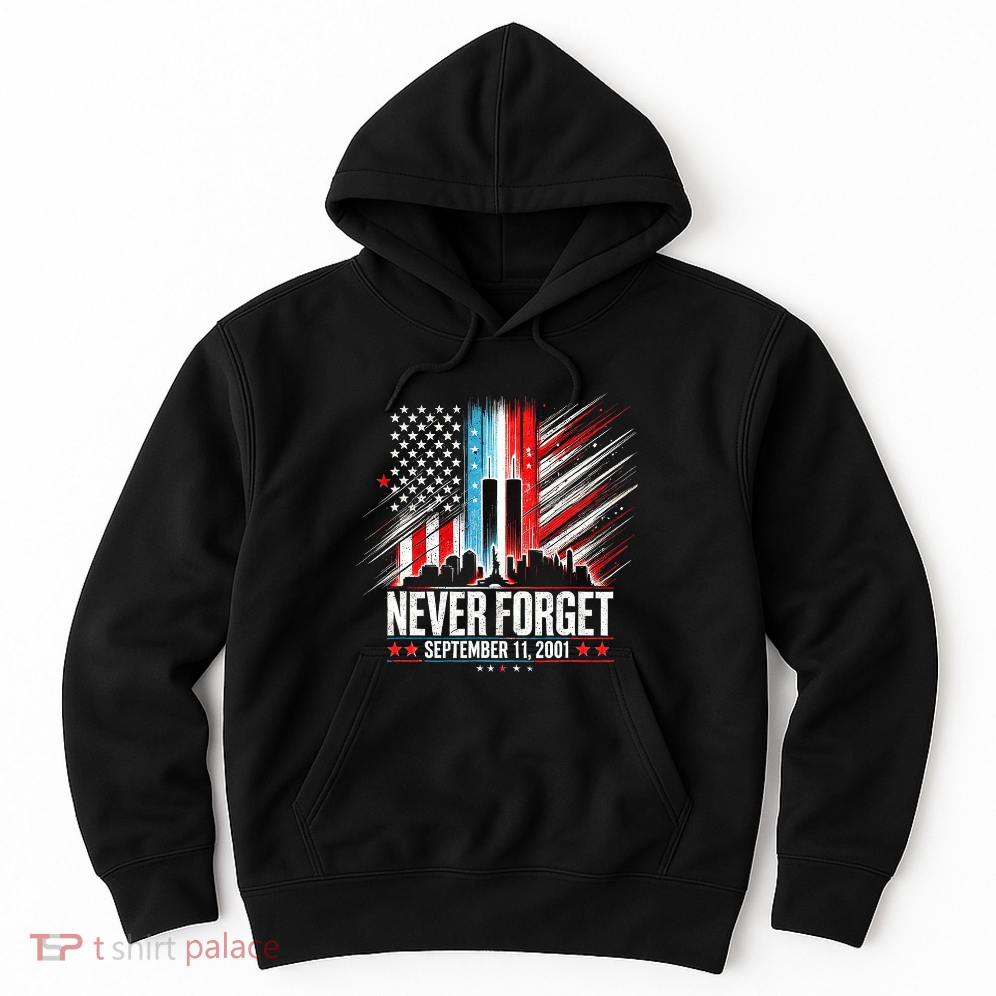 Never Forget September 11 2001 Memorial Day American Flag Hoodie