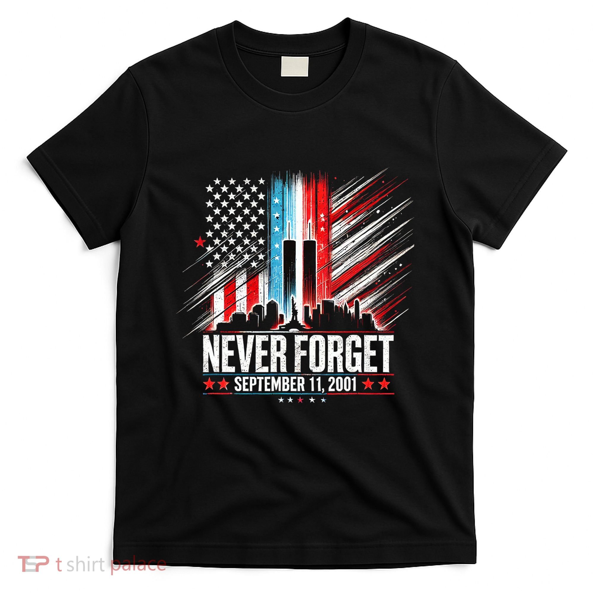 Never Forget September 11 2001 Memorial Day American Flag T-Shirt