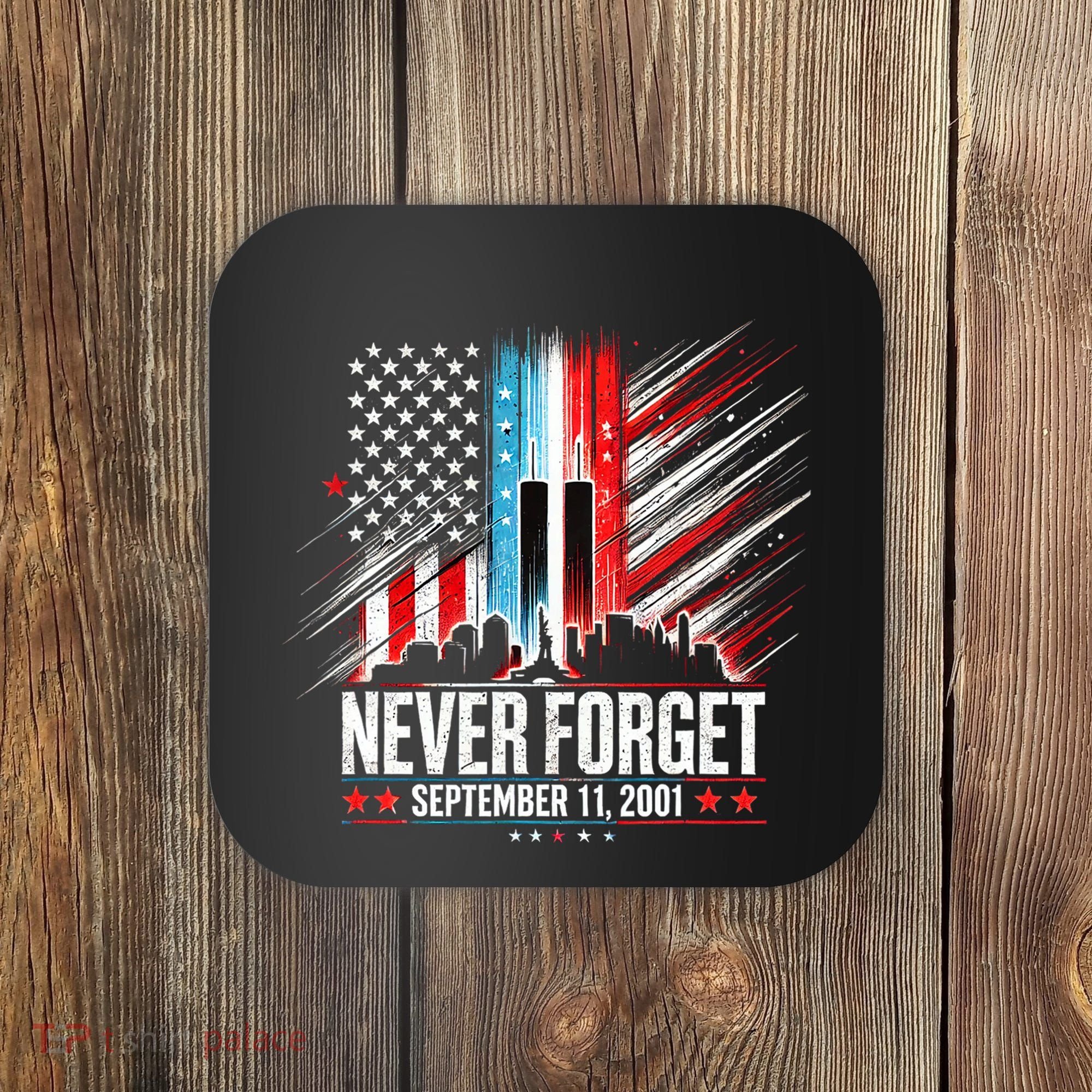 Never Forget September 11 2001 Memorial Day American Flag Coaster
