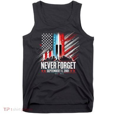 Never Forget September 11 2001 Memorial Day American Flag Tank Top
