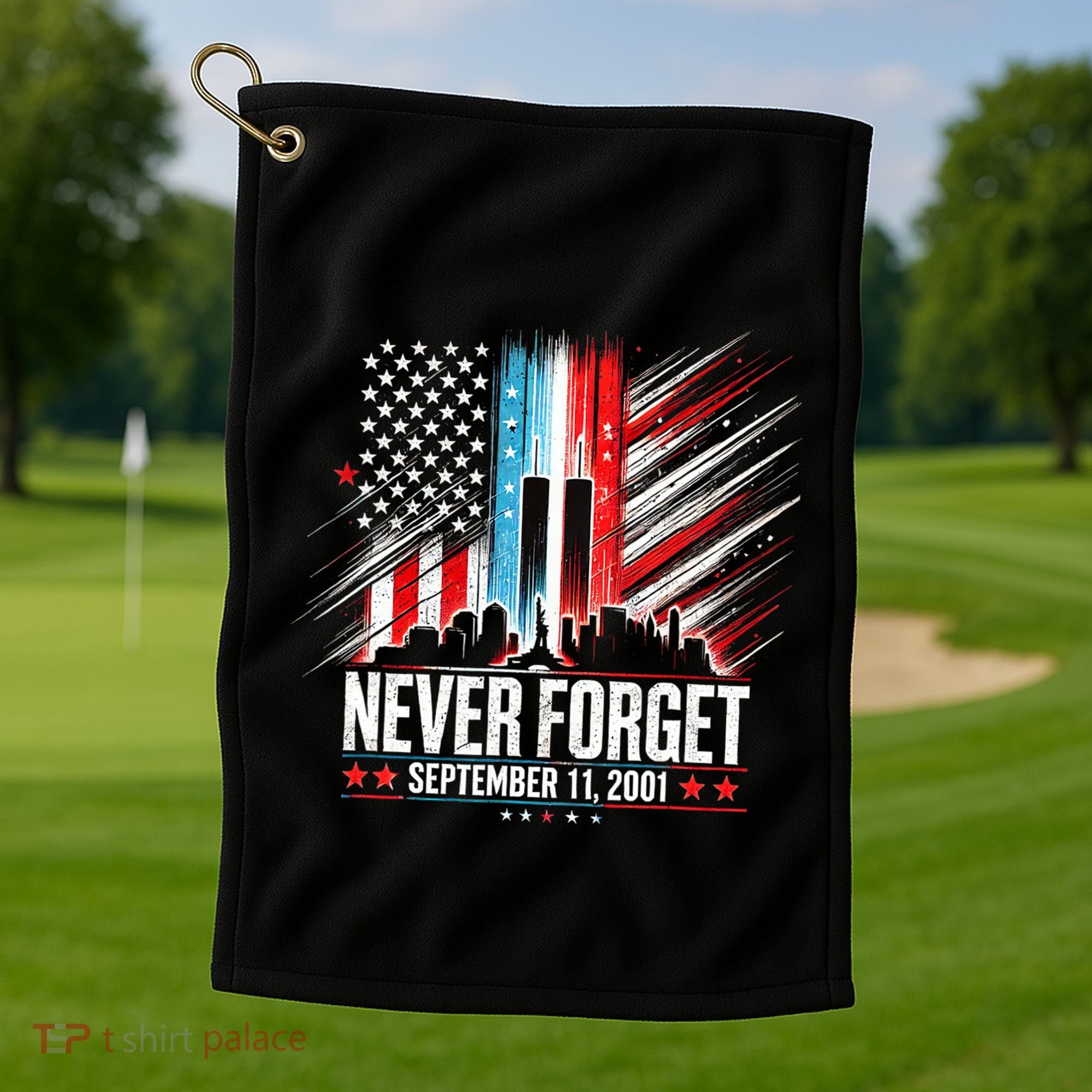 Never Forget September 11 2001 Memorial Day American Flag Golf Towel