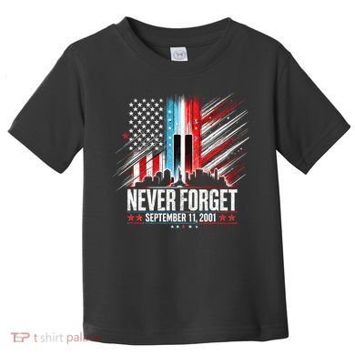 Never Forget September 11 2001 Memorial Day American Flag Toddler T-Shirt