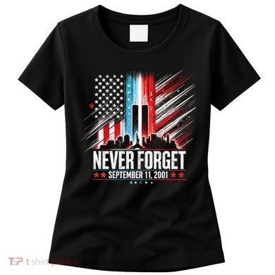Never Forget September 11 2001 Memorial Day American Flag Women's T-Shirt