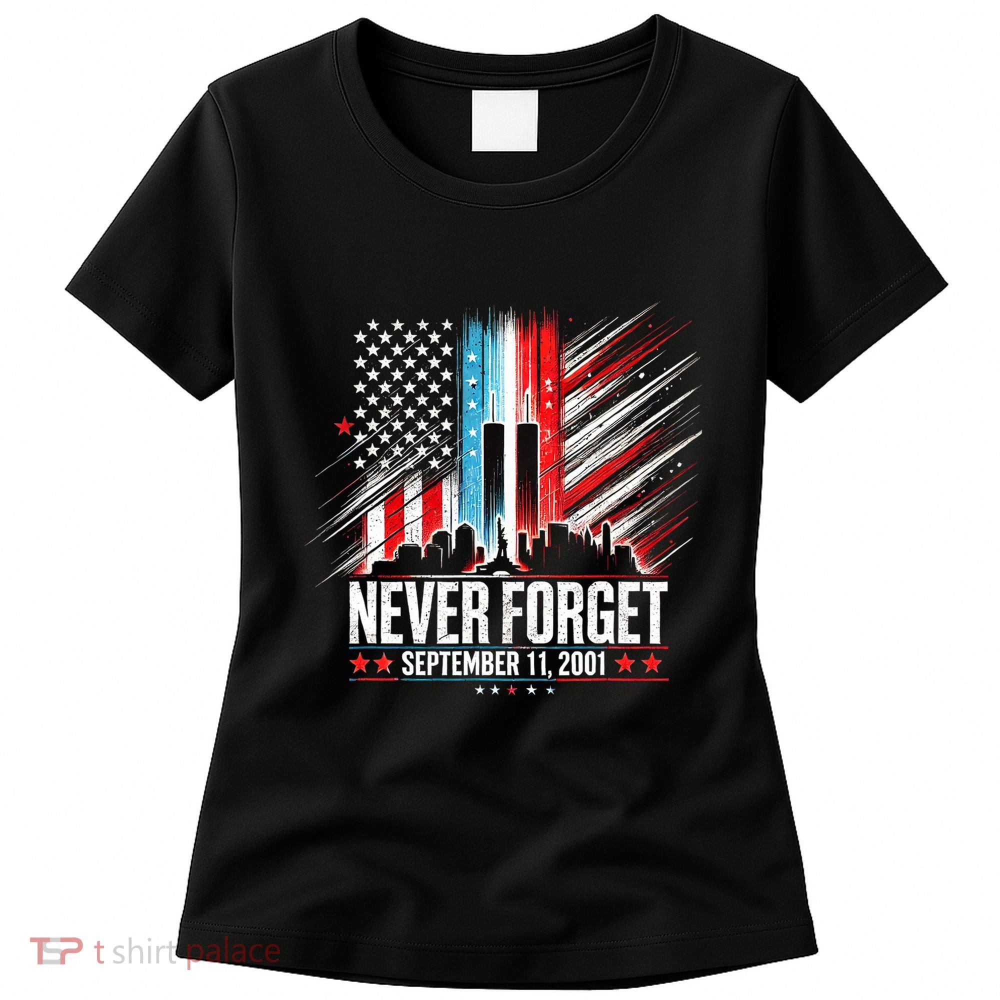 Never Forget September 11 2001 Memorial Day American Flag Women's T-Shirt