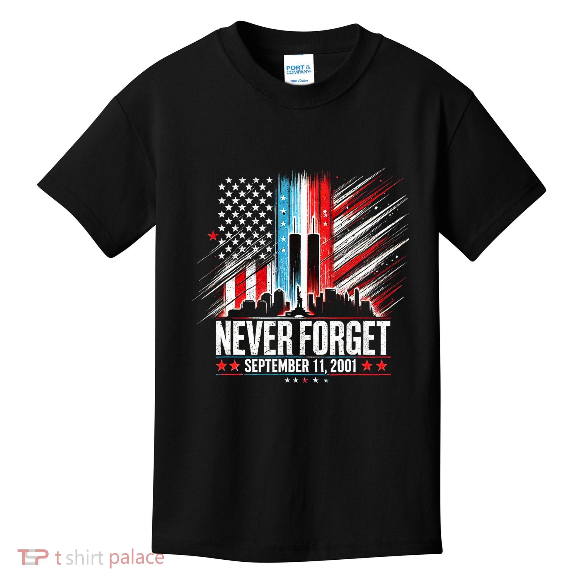 Never Forget September 11 2001 Memorial Day American Flag Kids T-Shirt