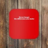 Never Forget The Difference You Make Mental Health Coaster thumb 0