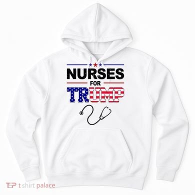 Nurses For Trump Political Election Hoodie
