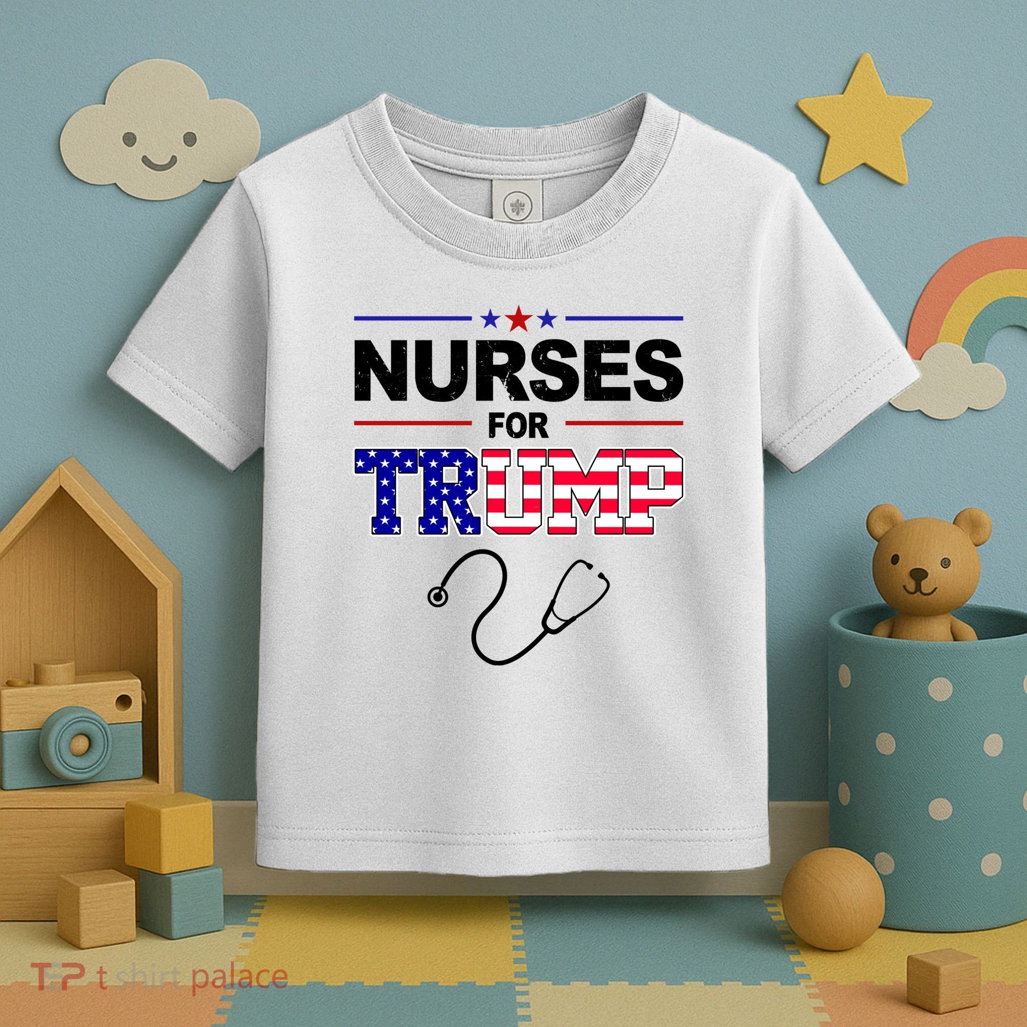 Nurses For Trump Political Election Toddler T-Shirt