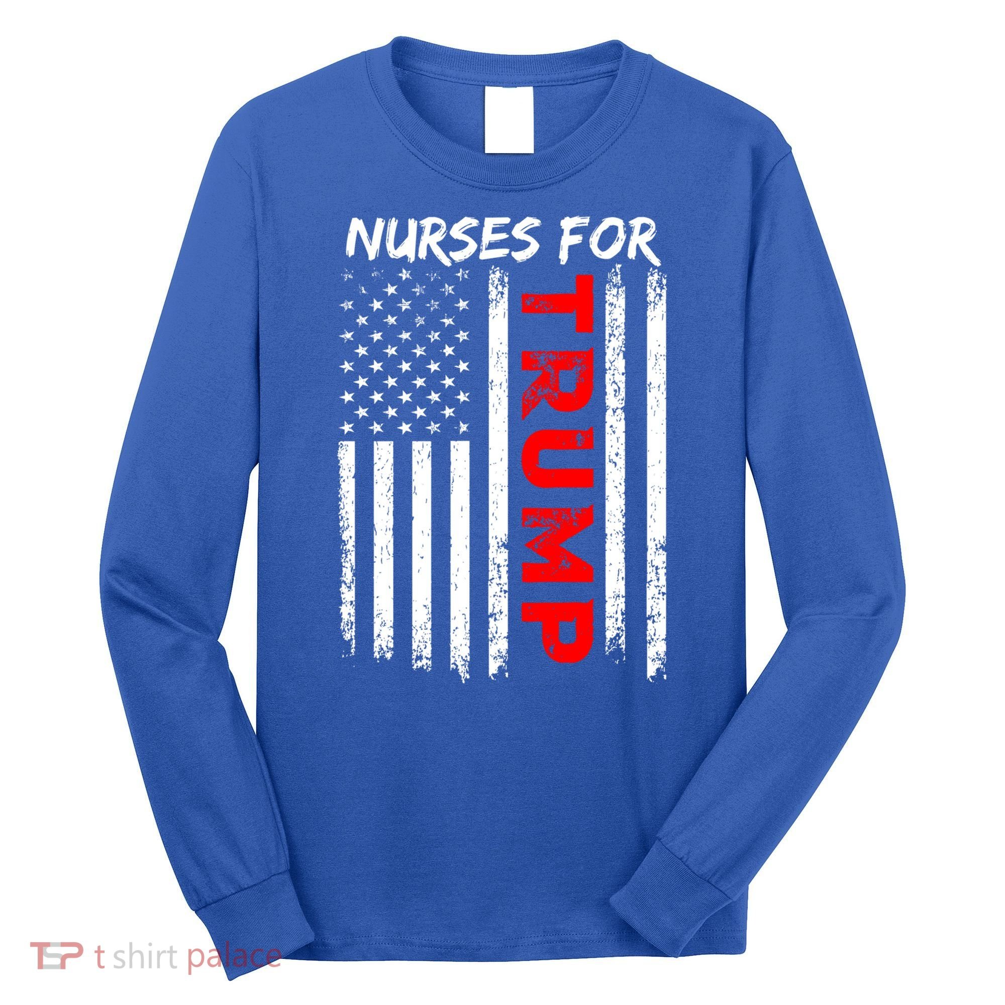 Nurses For Trump Take America Back Gift Long Sleeve Shirt