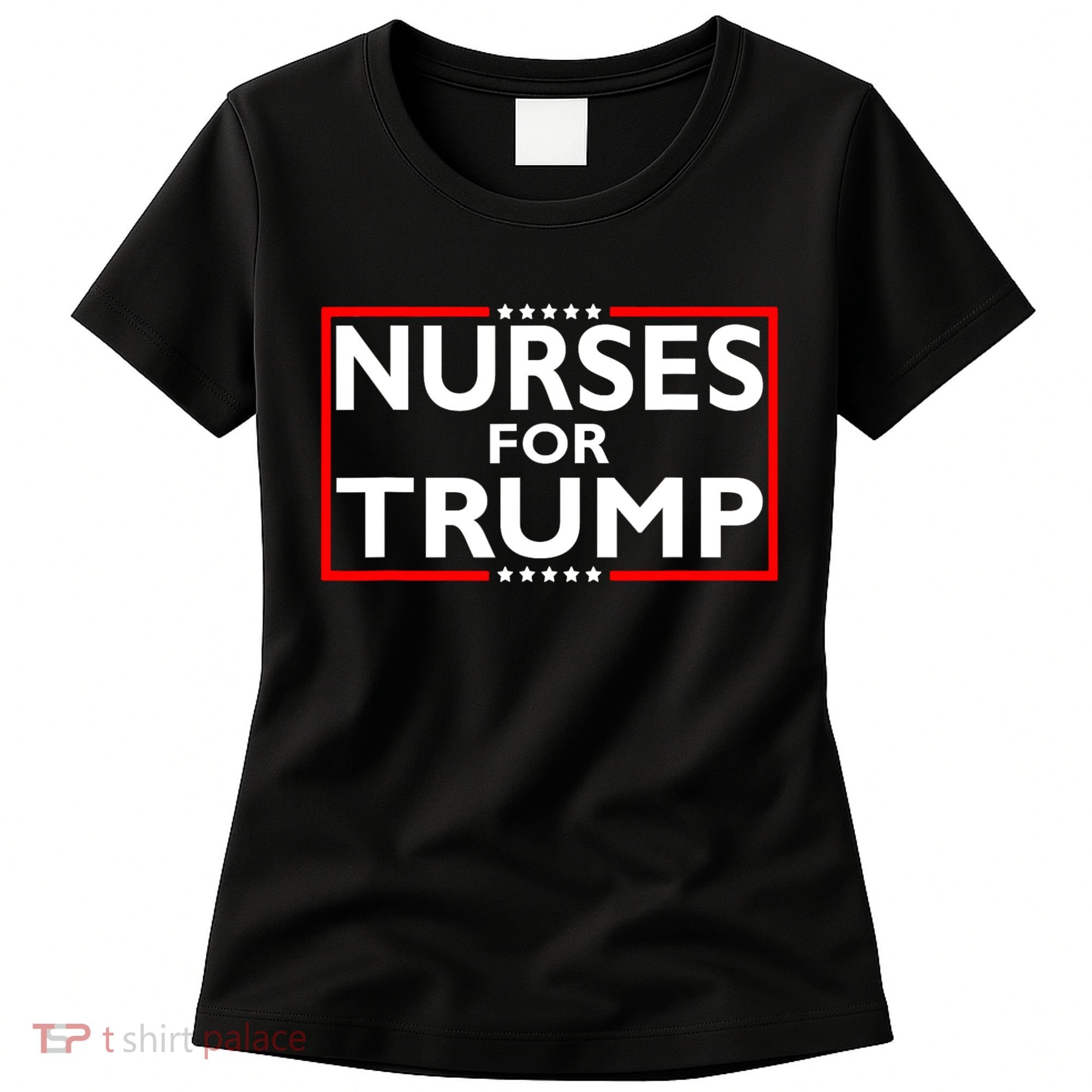 Nurses For Trump President Election 2024 Women's T-Shirt