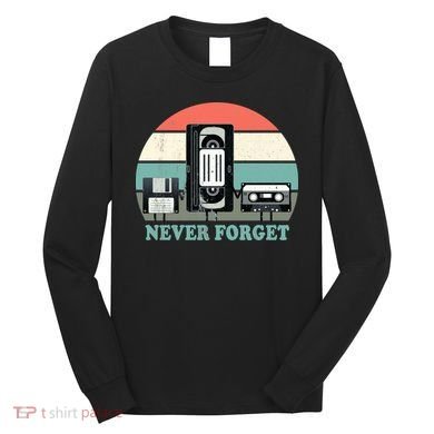 Never Forget VHS, Cassette, Floppy Disc Old School Retro Long Sleeve Shirt