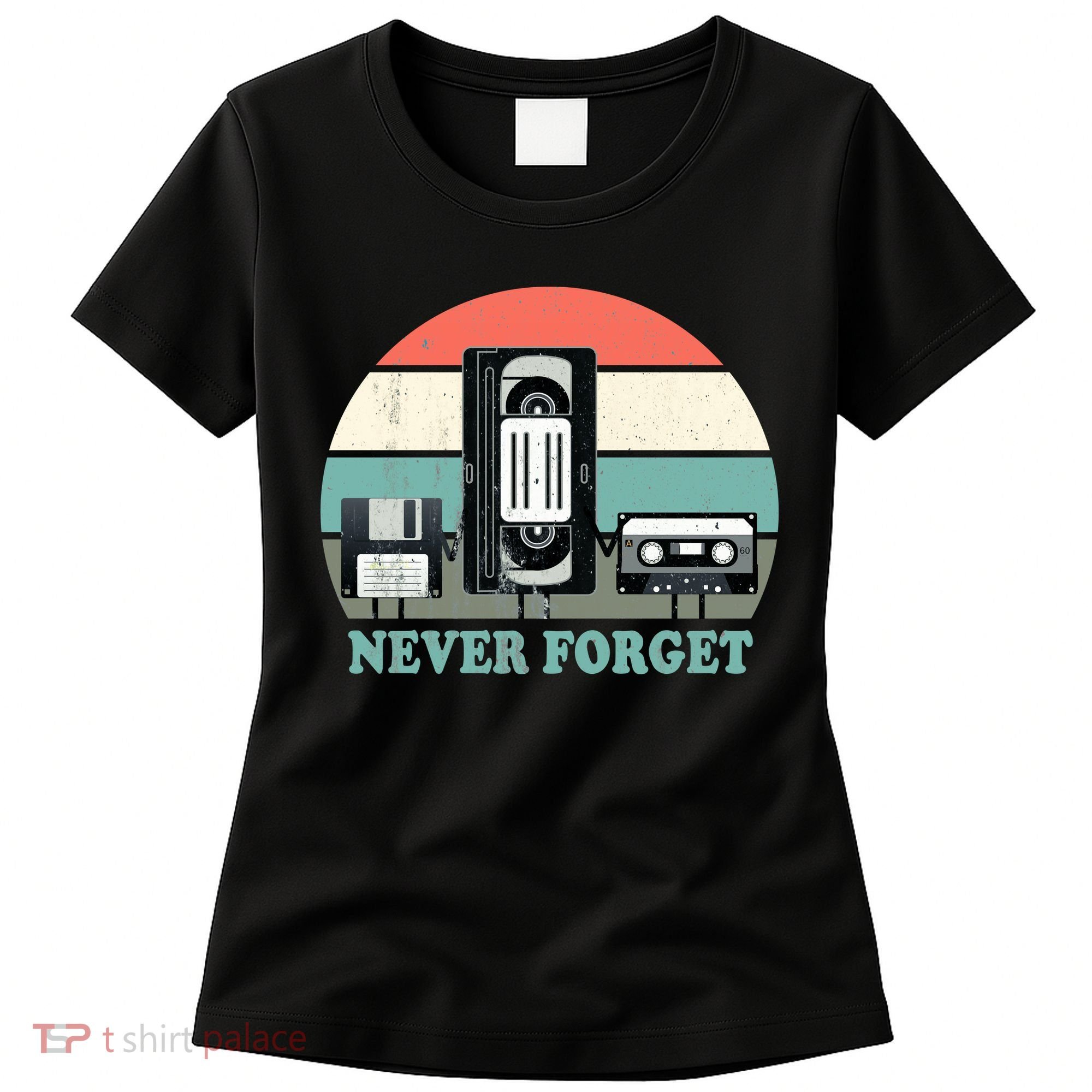 Never Forget VHS, Cassette, Floppy Disc Old School Retro Women's T-Shirt