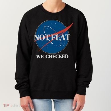Not Flat We Checked Earth Is Flat Funny Conspiracy Globe Lie Space Women's Sweatshirt
