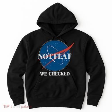 Not Flat We Checked Earth Is Flat Funny Conspiracy Globe Lie Space Hoodie