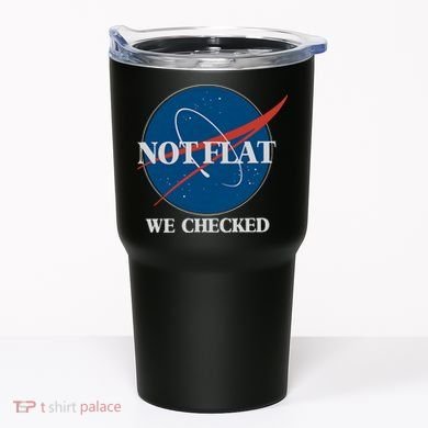 Not Flat We Checked Earth Is Flat Funny Conspiracy Globe Lie Space Tumbler