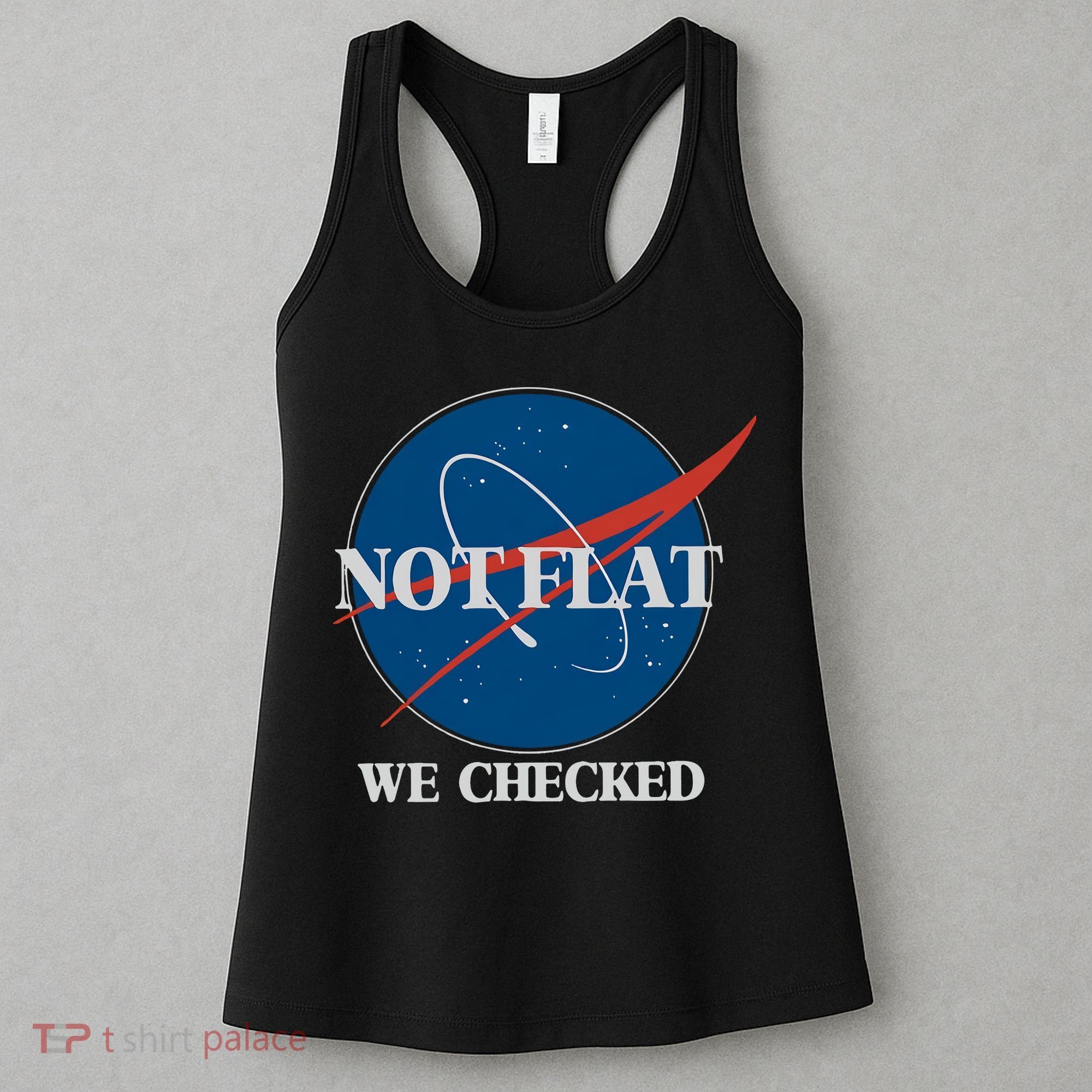 Not Flat We Checked Earth Is Flat Funny Conspiracy Globe Lie Space Women's Tank Top