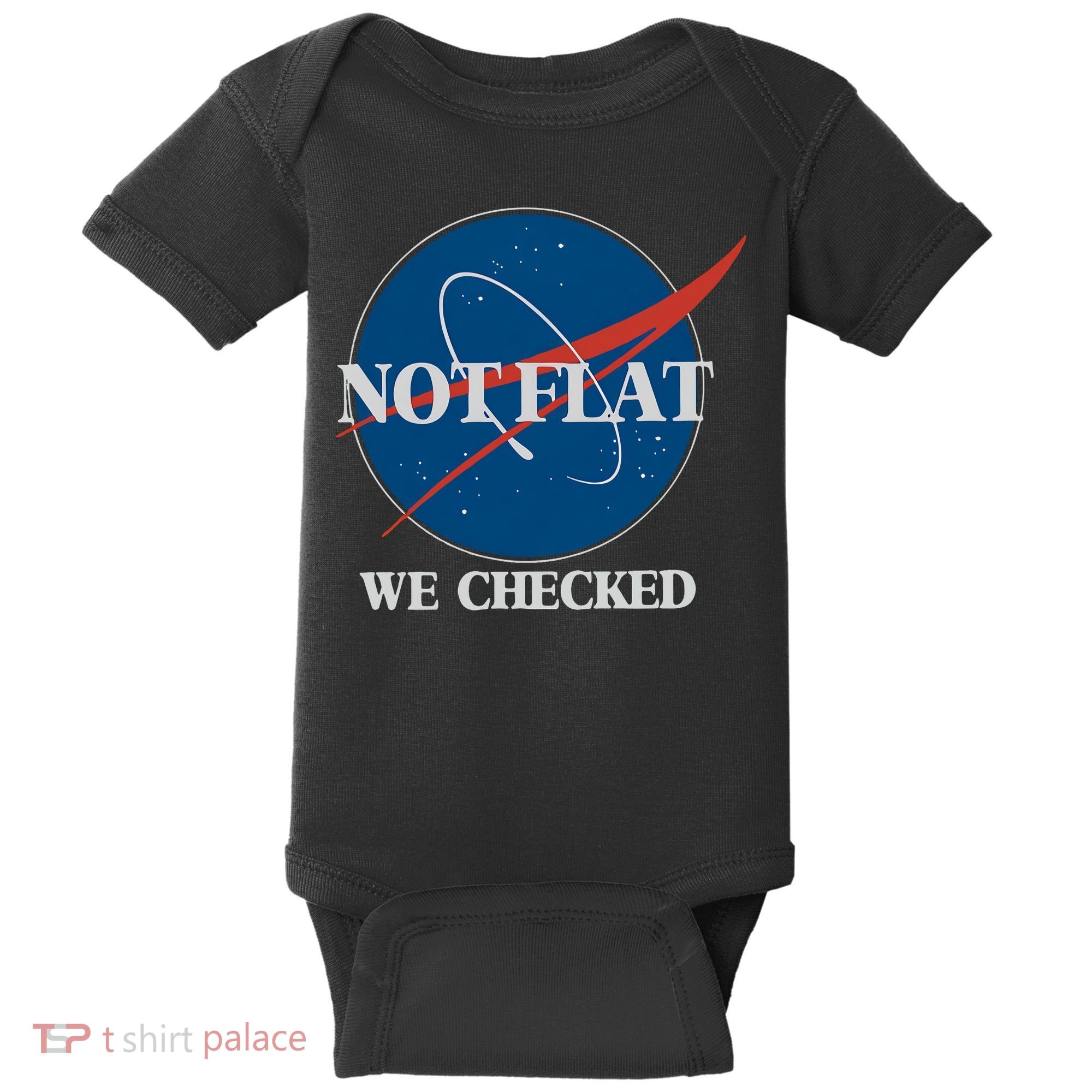 Not Flat We Checked Earth Is Flat Funny Conspiracy Globe Lie Space Baby Bodysuit