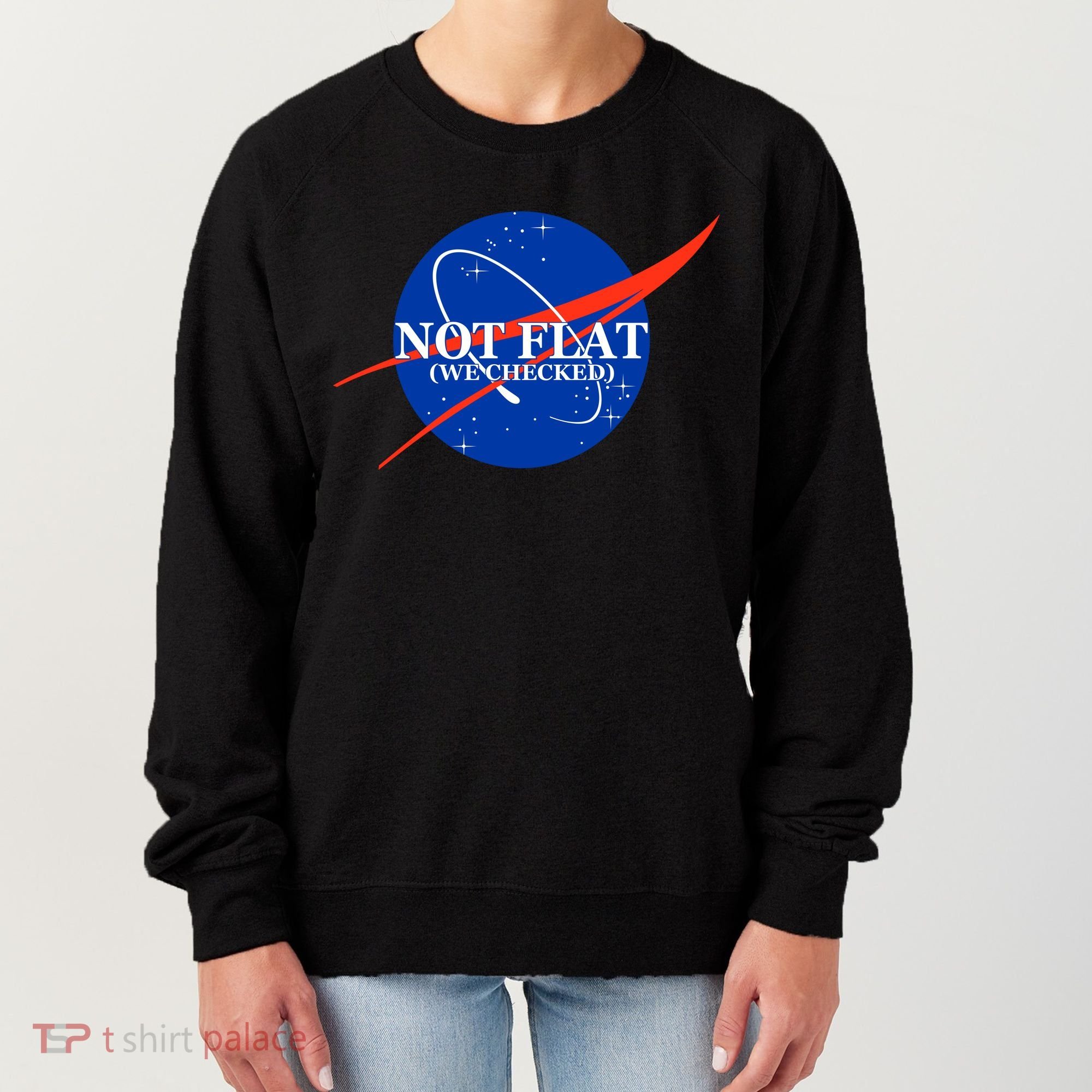 Not Flat We Checked Nasa Anti Flat Earth Women's Sweatshirt