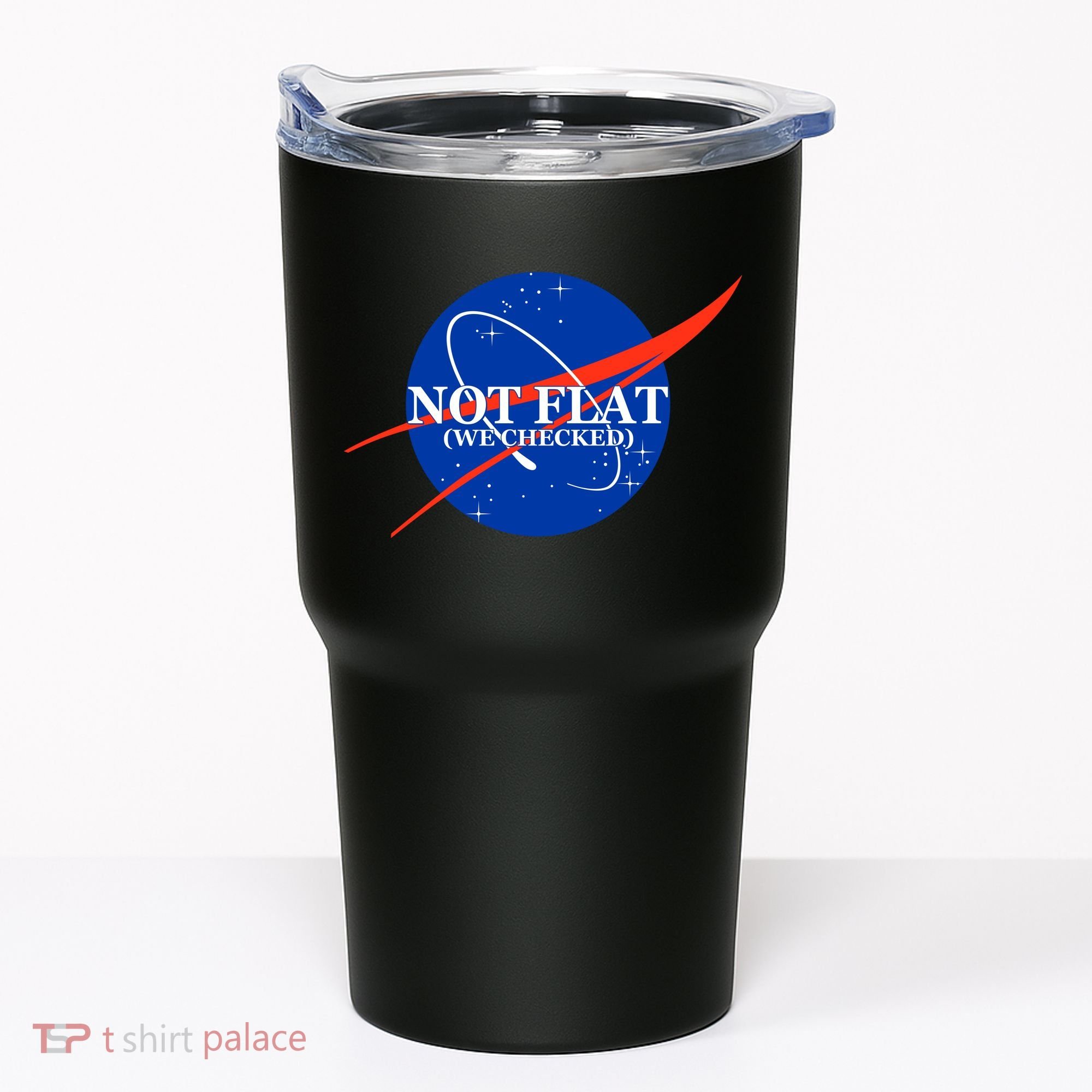 Not Flat We Checked Nasa Anti Flat Earth Tumbler